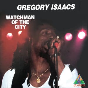 Watchman Of The City - Gregory Isaacs