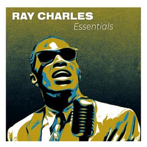 Ray Charles Essentials: The Greatest Feel Good Jazz and Soul Hits - Ray Charles