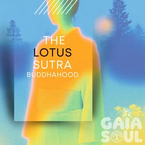 The Lotus Sutra - Buddhahood - Gaia Soul