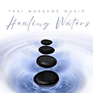 Healing Waters: Soothing Massage Melodies - Thai Massage Music