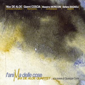 L'Anima Delle Cose - Max De Aloe Quartet