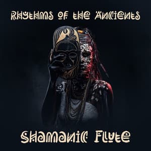Rhythms of the Ancients: Shamanic Flute and Indian Percussion for Spiritual Exploration - Shamanic Drumming