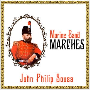 Marine Band Marches - John Philip Sousa