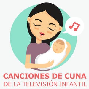Canciones De Cuna De La Televisión Infantil - Canciones Infantiles