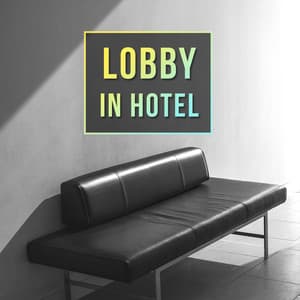 Lobby in Hotel - Music from the Speaker, Funny Rhythms, Cool Vacations - Bossalounge