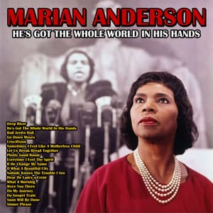 He's Got the Whole World in His Hands - Marian Anderson