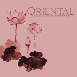 Oriental: Relaxamento Profundo, Meditação Transcendental Guiada, Terapia de Casal - Tempo de Música Oriental