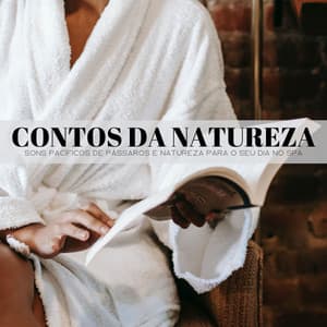 Contos Da Natureza: Sons Pacíficos De Pássaros E Natureza Para O Seu Dia No SPA - Música Relax para Bares