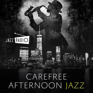 Carefree Afternoon Jazz - Jazz Radio