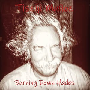 Burning Down Hades - Tisziji Munoz