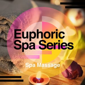 Euphoric Spa Series - Spa Massage