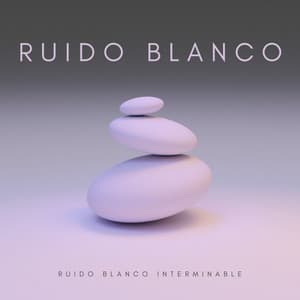 Ruido Blanco: Ruido Blanco Interminable - Ruido Blanco Para Dormirse Fácilmente
