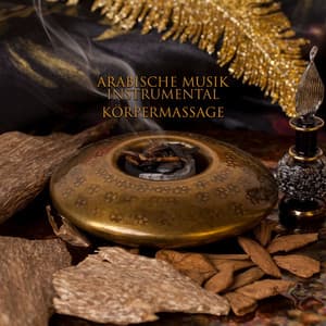 Arabische Musik Instrumental: Körpermassage zur Entspannung und Schlaf-Zen-Meditation - Healing Oriental Spa Collection