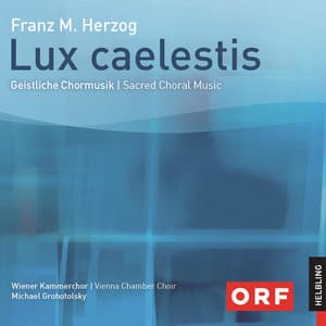 Lux caelestis. Geistliche Chormusik. Sacred Choral Music - Franz M. Herzog
