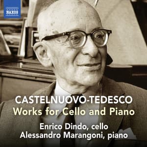 Castelnuovo-Tedesco: Works for Cello & Piano - Mario Castelnuovo-Tedesco