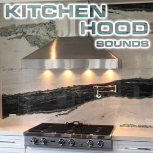 Kitchen Hood Sounds - Kitchen Hood Sounds