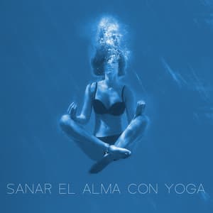 Sanar el Alma con Yoga: Música para Yoga Nidra, Reducir el Estrés, Ambiente para Meditación del Sueño - Academia de Música para Reducir el Estrés