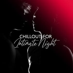 Chillout for Intimate Night: Time for Pleasure - Chillout Lounge