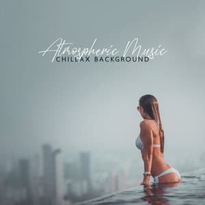 Atmospheric Music: Chillax Background, Relaxing Electronic Music Collection 2022, Música Electrónica para Autos, Música Chill Out Relajante, Elektronische Musik, Chillhouse Fever - Groove Chill Out Players