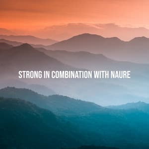Strong in Combination with Naure. Perfect Sounds for Rest - Sweet Music Relaxation