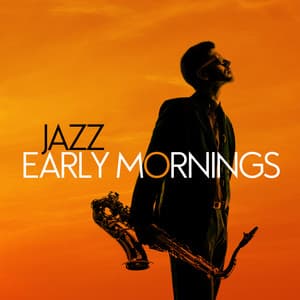 Jazz: Early Mornings - Early Morning Jazz