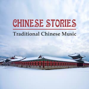 Chinese Stories: Traditional Chinese Music – Oriental Sounds, Chinese Eternal Melody, Relax and Serenity, Essence of Tibet - Liang Shangha