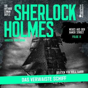 Sherlock Holmes: Das verwaiste Schiff - Sherlock Holmes - Neues aus der Baker Street