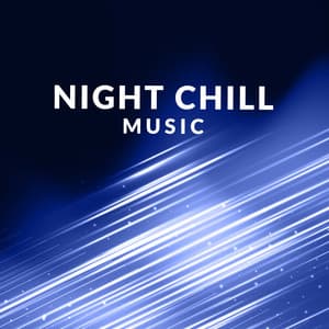 Night Chill Music - Chillout Lounge