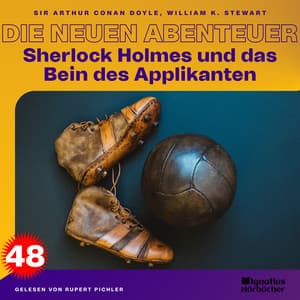 Sherlock Holmes und das Bein des Applikanten - Sherlock Holmes - Die neuen Abenteuer