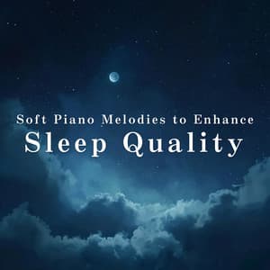 Soft Piano Melodies to Enhance Sleep Quality - Relaxing BGM Project