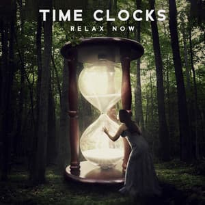 Time Clocks: Relax Now, Moments in Magic Forest, Beautiful Session for Meditation to Relieve Stress and Anxiety - Joshua Forest