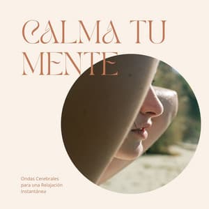 Calma tu Mente: Ondas Cerebrales para una Relajación Instantánea - Mente Abierta