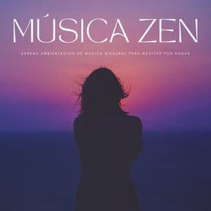 Música Zen: Serena Ambientación De Música Binaural Para Meditar Por Horas - Estudiando Música