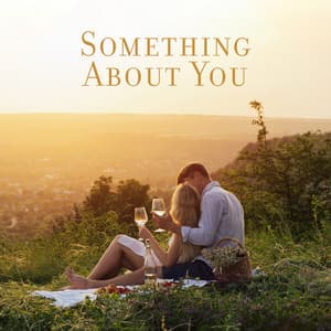 Something About You: Romantic Piano Love Songs - Romantic Piano Ambient