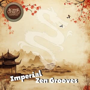 Imperial Zen Grooves - China Ambient Lounge