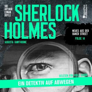 Sherlock Holmes: Ein Detektiv auf Abwegen - Sherlock Holmes - Neues aus der Baker Street