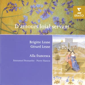 D'Amours loial servant - French and Italian Love Songs of the 14th-15th Centuries - Gérard Lesne