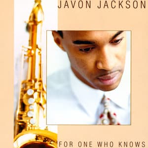 For One Who Knows - Javon Jackson