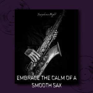 Embrace the Calm of a Smooth Sax - Saxophone Night