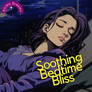 Soothing Bedtime Bliss - Anime Dreams