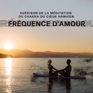 Guérison de la méditation du chakra du cœur hawaïen: Fréquence d'amour, Interconnexion profonde, Atténuer les problèmes dans les relations entre les partenaires - Maîtres de Musique Tantriques