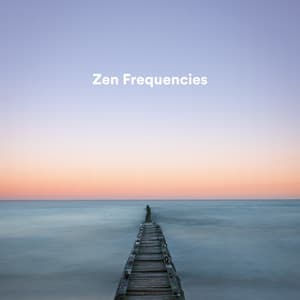 Zen Frequencies - Solfeggio Frequencies Tones