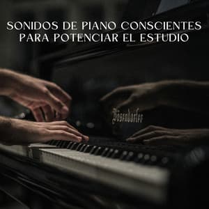 Sonidos De Piano Conscientes Para Potenciar El Estudio - Piano fácil de escuchar