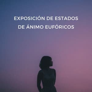 Exposición De Estados De Ánimo Eufóricos - Estado de distracción
