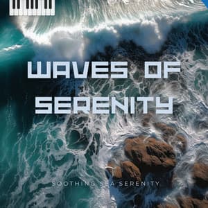 Waves of Serenity - Soothing Sea Serenity