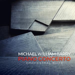Piano Concerto and Orchestral Suite - Michael William Barry