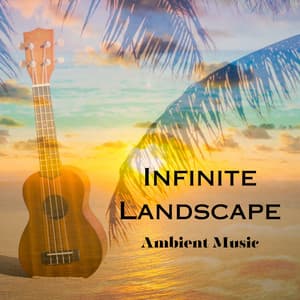 Infinite Landscape: Ambient Music - Good Morning Music