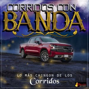 Lo Mas Chingon De Los Corridos - Corridos Con Banda