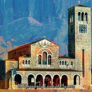 10 Heavenly Love of Hymns - Christian Hymns