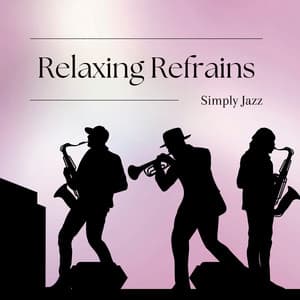 Relaxing Refrains: Relaxing Jazz Music - Simply Jazz